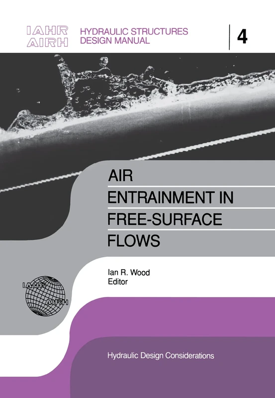 Air Entrainment in Free-surface Flow: IAHR Hydraulic Structures Design Manuals 4 (IAHR Design Manual)