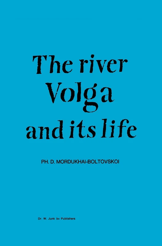 River Volga and Its Life: 33 (Monographiae Biologicae, 33)