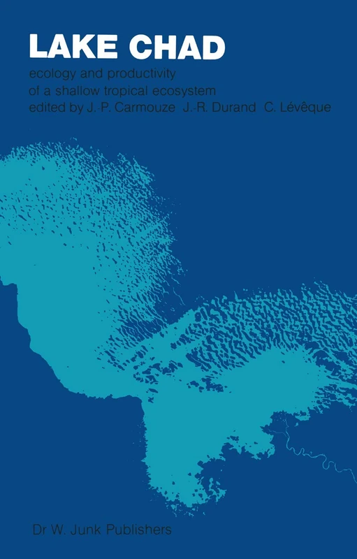 Lake Chad: Ecology and Productivity of a Shallow Tropical Ecosystem (Monographiae Biologicae 53)