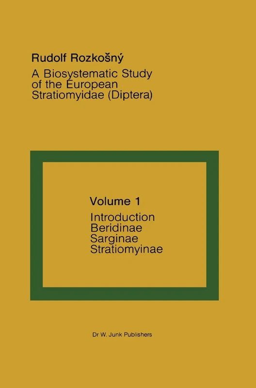 A Biosystematic Study of the European Stratiomyidae (Diptera): Volume 1 - Introduction, Beridinae, Sarginae and Stratiomyinae: 21 (Series Entomologica)
