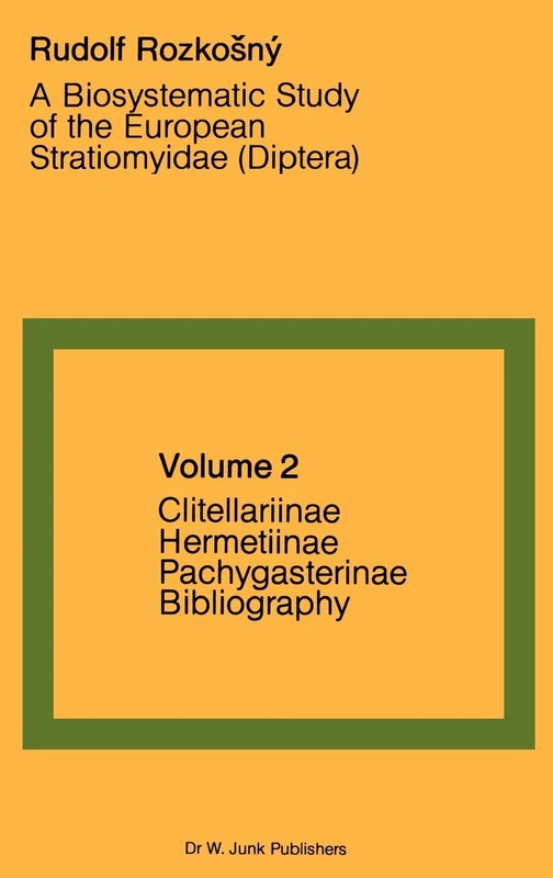 A Biosystematic Study of the European Stratiomyidae (Diptera): Volume 2 - Clitellariinae, Hermediinae, Pachygasterinae and Bibliography: 25 (Series Entomologica, 25)