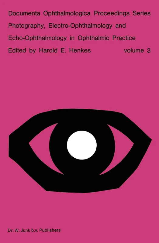 Photography, Electro-Ophthalmology and Echo-Ophthalmology in Ophthalmic Practice: 3 (Documenta Ophthalmologica Proceedings Series, 3)