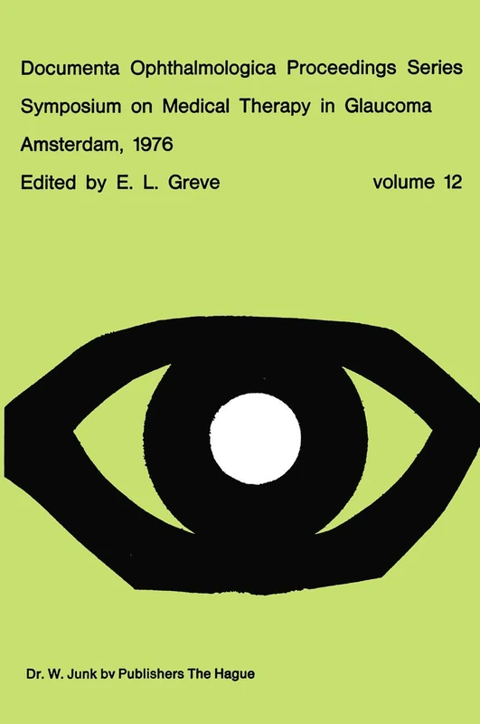 Symposium on Medical Therapy in Glaucoma, Amsterdam, May 15, 1976: 12 (Documenta Ophthalmologica Proceedings Series, 12)