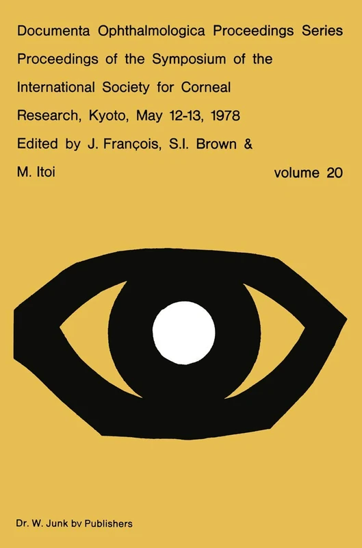 Proceedings of the Symposium of the International Society for Corneal Research, Kyoto, May 12–13, 1978: 20 (Documenta Ophthalmologica Proceedings Series, 20)
