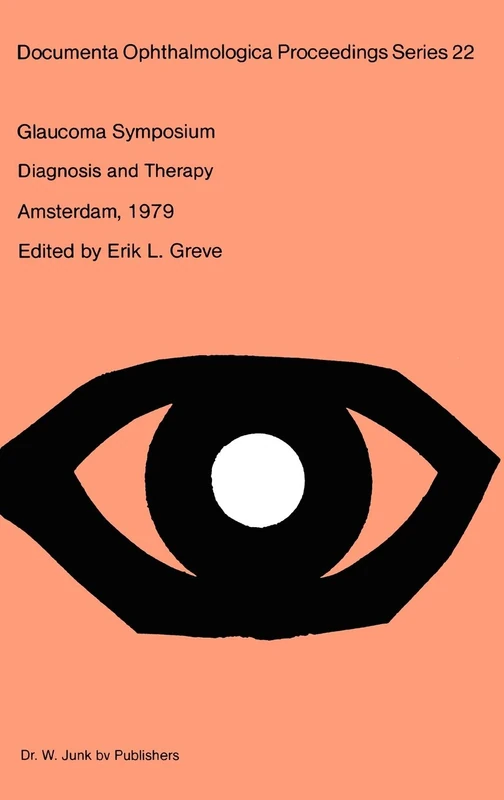 Glaucoma Symposium of the Netherlands Ophthalmological Society: Diagnosis and Therapy -held in Amsterdam, Sept. 21-22, 1979 (Documenta Ophthalmologica Proceedings Series, 22)