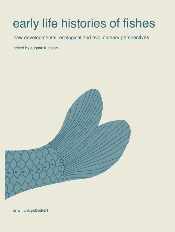 Early life histories of fishes: New developmental, ecological and evolutionary perspectives: 5 (Developments in Environmental Biology of Fishes, 5)