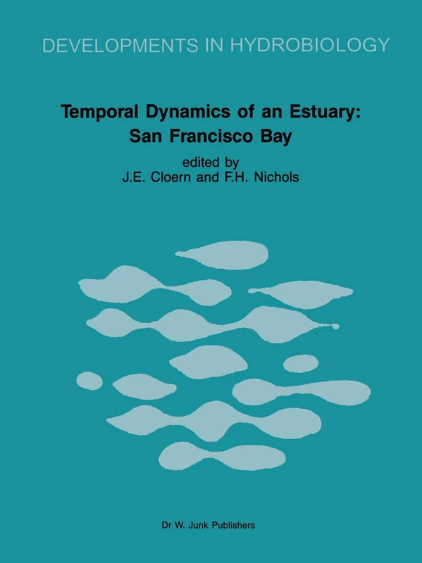 Temporal Dynamics of an Estuary: San Francisco Bay: 30 (Developments in Hydrobiology, 30)