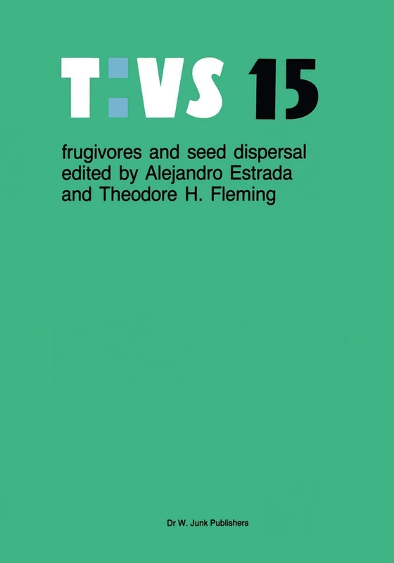 Frugivores and seed dispersal: 15 (Tasks for Vegetation Science, 15)