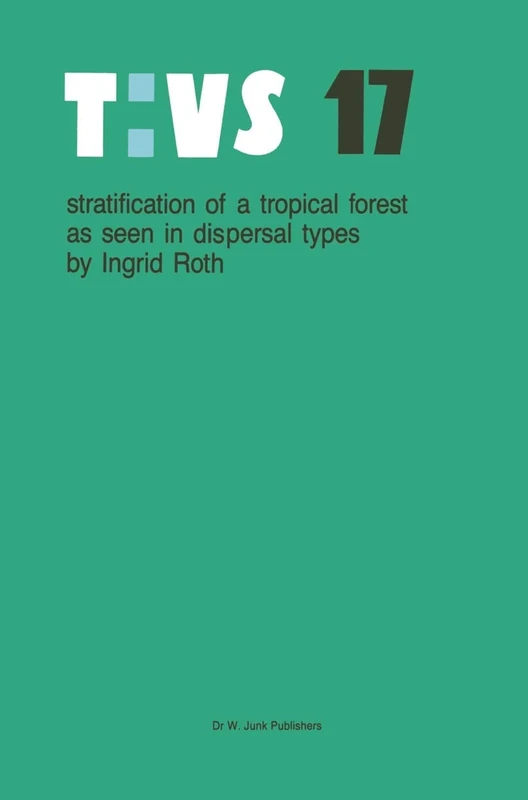 Stratification of a tropical forest as seen in dispersal types: 17 (Tasks for Vegetation Science, 17)