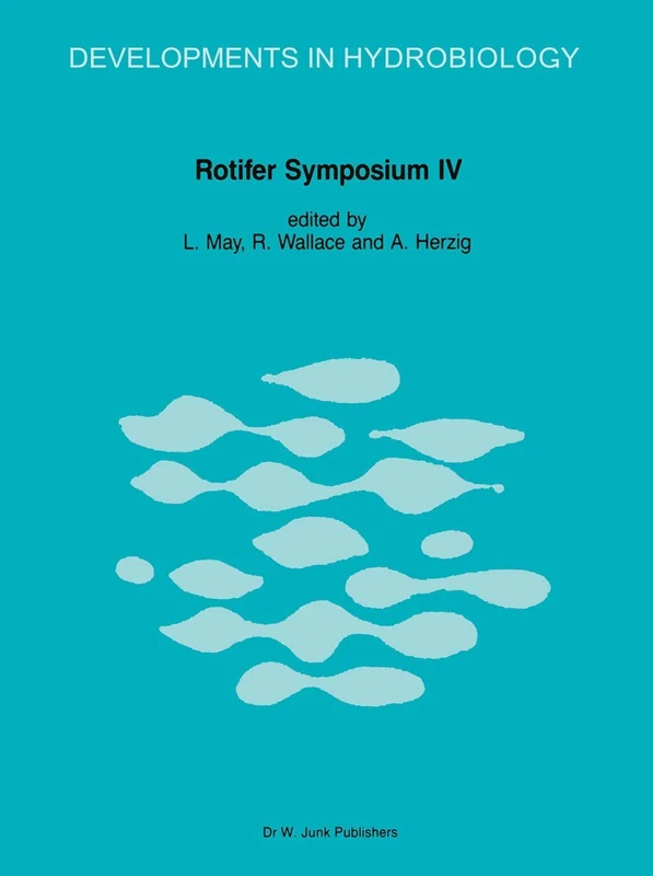 Rotifer Symposium IV: Proceedings of the Fourth Rotifer Symposium, held in Edinburgh, Scotland, August 18–25, 1985: 42 (Developments in Hydrobiology, 42)