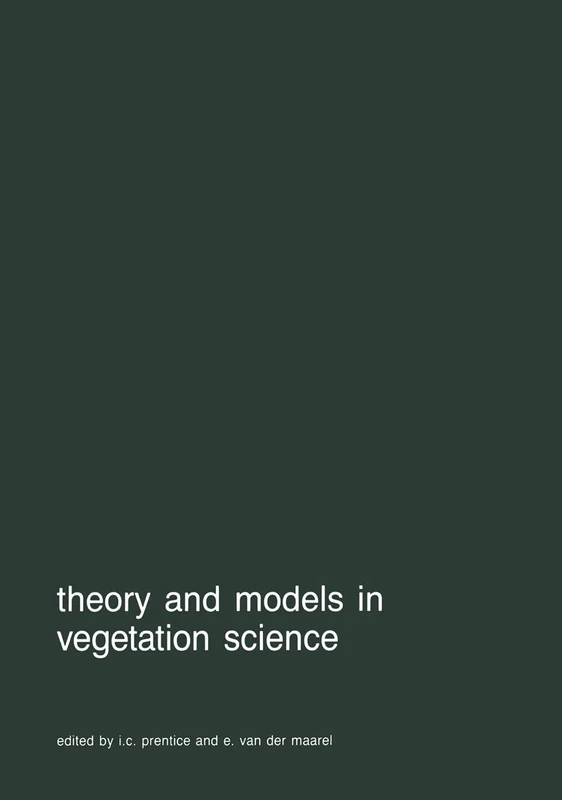 Theory and models in vegetation science: Proceedings of Symposium, Uppsala, July 8–13, 1985 (Advances in Vegetation Science, 8)