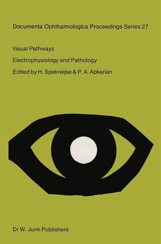 Visual Pathways: Electrophysiology and Pathology: 27 (Documenta Ophthalmologica Proceedings Series, 27)
