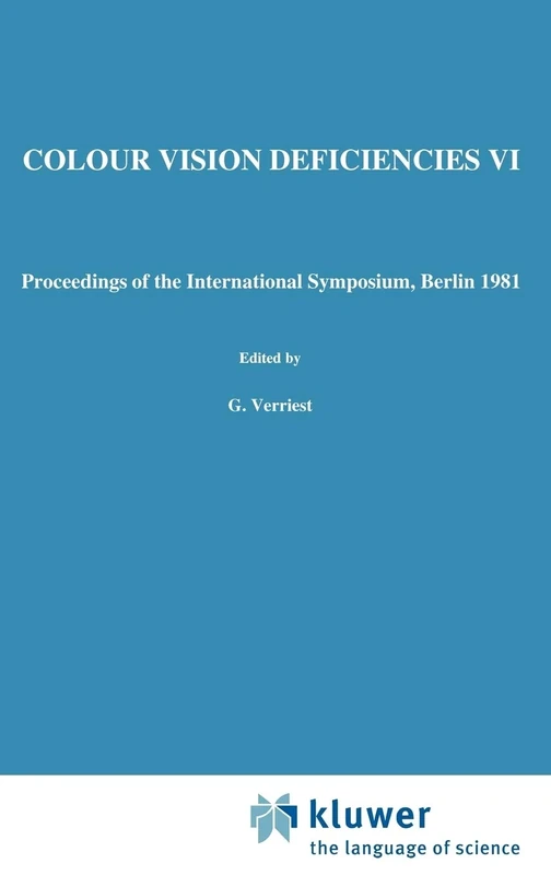 Colour Vision Deficiencies VI: Proceedings of the International Symposium, Berlin 1981: 33 (Documenta Ophthalmologica Proceedings Series, 33)
