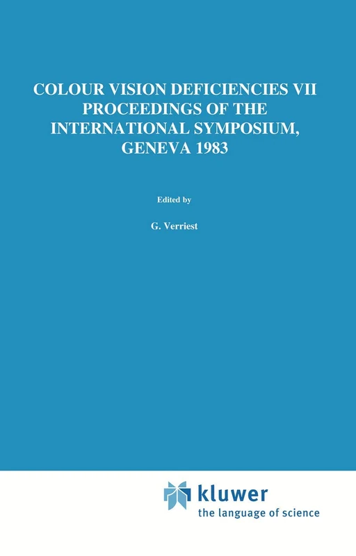 Colour Vision Deficiencies VII: Proceedings of the Seventh Symposium of the International Research Group on Colour Vision Deficiencies held at Centre ... Ophthalmologica Proceedings Series, 39)