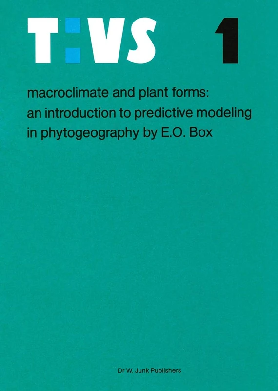 Macroclimate and Plant Forms: An Introduction to Predictive Modeling in Phytogeography: 1 (Tasks for Vegetation Science, 1)