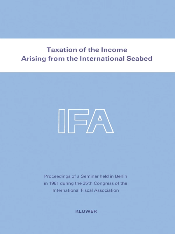 Taxation of the Income Arising from the International Seabed (IFA Congress Seminar Series) (IFA Congress Series Set)