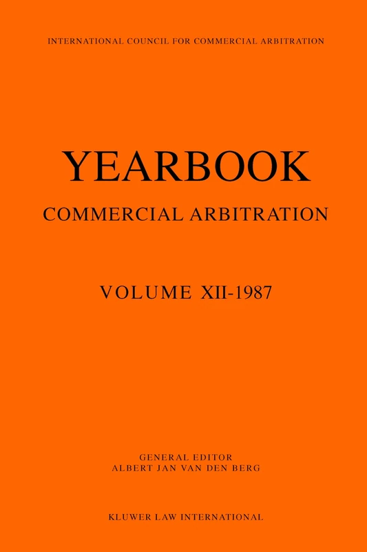 Yearbook Commercial Arbitration Volume XII - 1987: 12