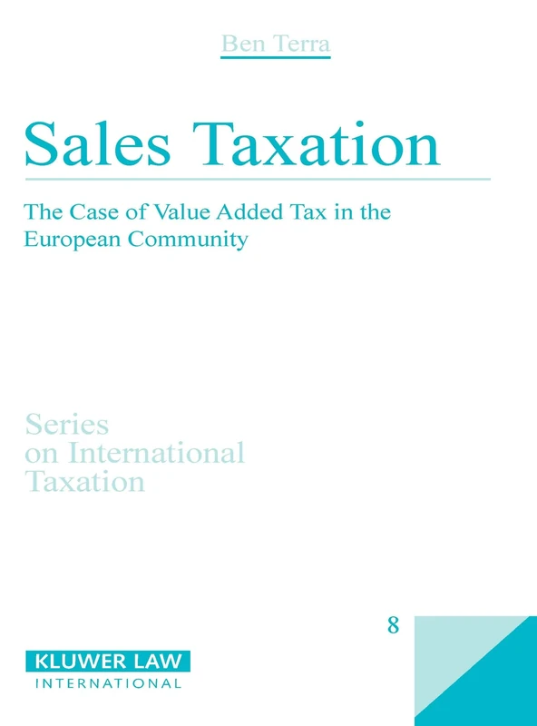 Sales Taxation: The Case of Value Added Tax in the European Community (Series on International Taxation): 8 (Cahiers de Droit Fiscal International)