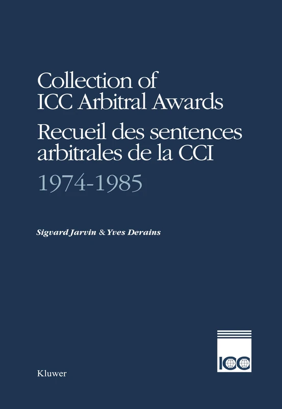 Collection of ICC Arbitral Awards 1974-1985 / Recueil des Sentences Arbitrales de la CCI 1974-1985 (Collection of ICC Arbitral Awards Series Set)