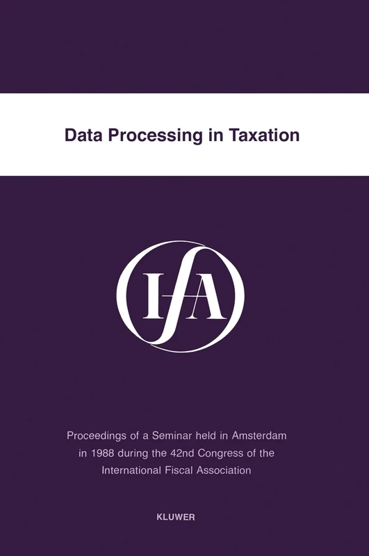 Data Processing in Taxation (IFA Congress Seminar Series)