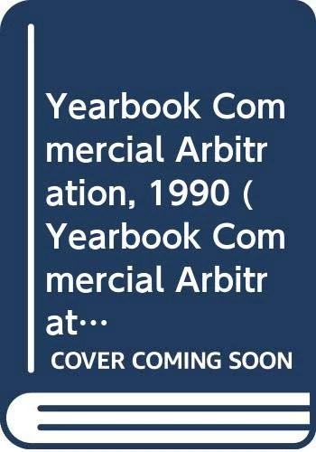 Yearbook Commercial Arbitration Volume XV - 1990, including Yearbook Key: 15 (Yearbook Commercial Arbitration Set)