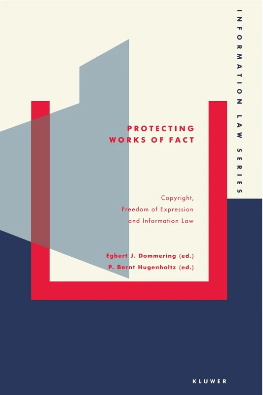Protecting Works of Fact (Information Law Series ; 1): Copyright, Freedom Of Expression And Info (Information Law Series Set)