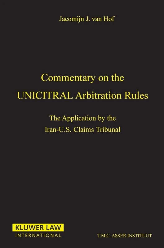Commentary on the UNCITRAL Arbitration Rules: The Applications by the Iran-U.S. Claims Tribunal: The Aplication by the Iran-U.S. Claims Tribunal