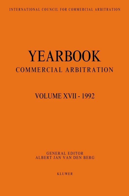 Yearbook Commercial Arbitration Volume XVII - 1992: Yearbookcommercial arb 1992): 17 (Yearbook Commercial Arbitration Set)