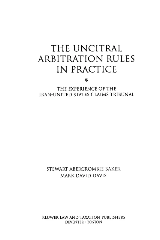 UNCITRAL Arbitration Rules in Practice: The Experience of the Iran-United States Claims Tribunal