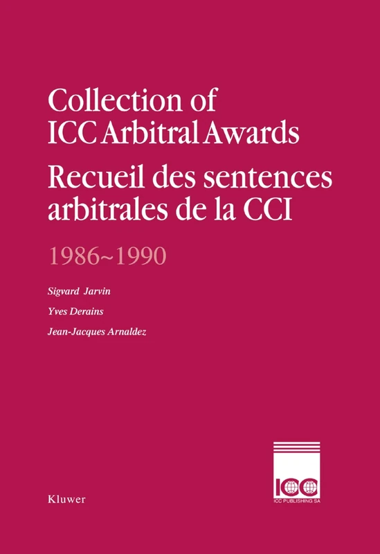 Collection of ICC Arbitral Awards 1986 - 1990: Recueil des Sententences Arbitrales de la CCI (Collection of ICC Arbitral Awards Series Set)