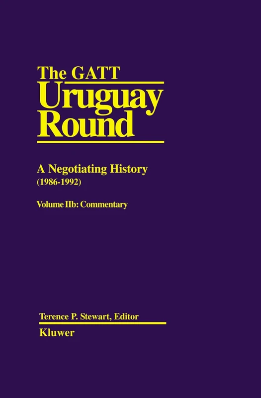 The GATT Uruguay Round: A Negotiating History (1986-1992): Neg Hist Vol 2: 002