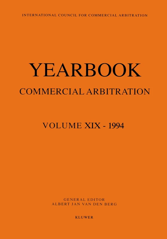 Yearbook Commercial Arbitration Volume XIX - 1994: yearbookcommercial arb 1994): 19