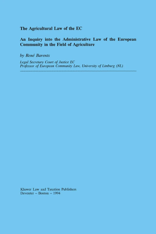 The Agricultural Law of the EC (European Monographs): An Inquiry into the Administrative Law of the European Community in the Field of Agriculture (European Monographs Series Set)