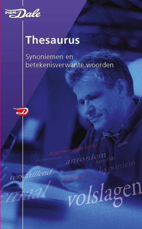 Van Dale thesaurus synoniemen en betekenisverwante woorden: synoniemen en betekenisverwante woorden (Van Dale grote woordenboeken)
