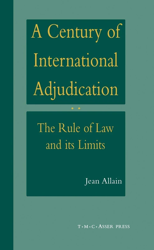 A Century of International Adjudication:The Rule of Law and Its Limits