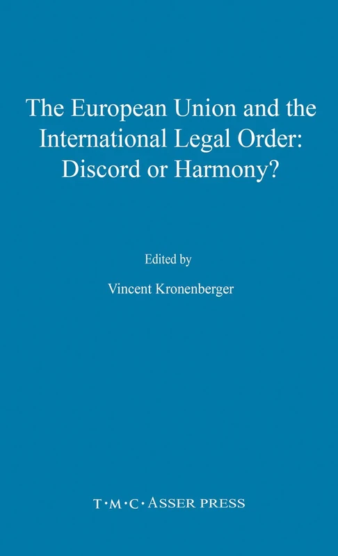 The European Union and the International Legal Order:Discord or Harmony?