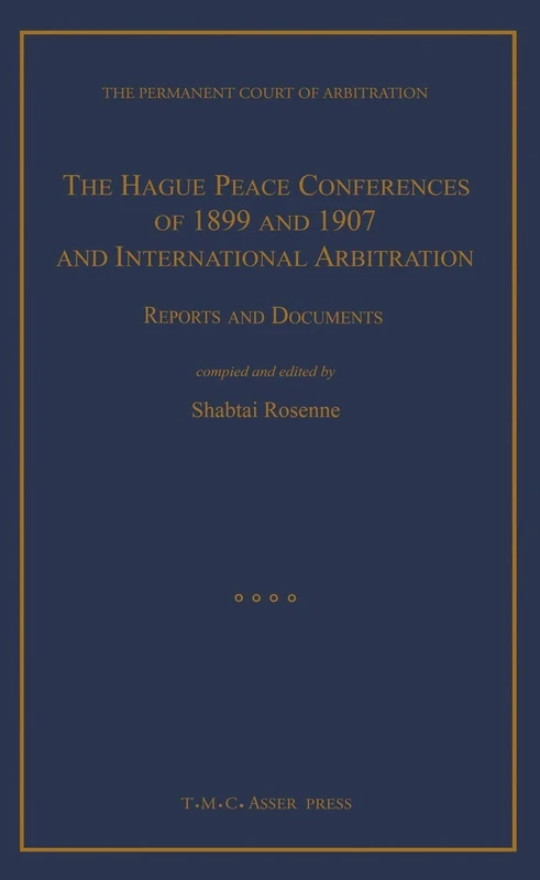 The Hague Peace Conferences of 1899 and 1907 and International Arbitration:Reports and Documents