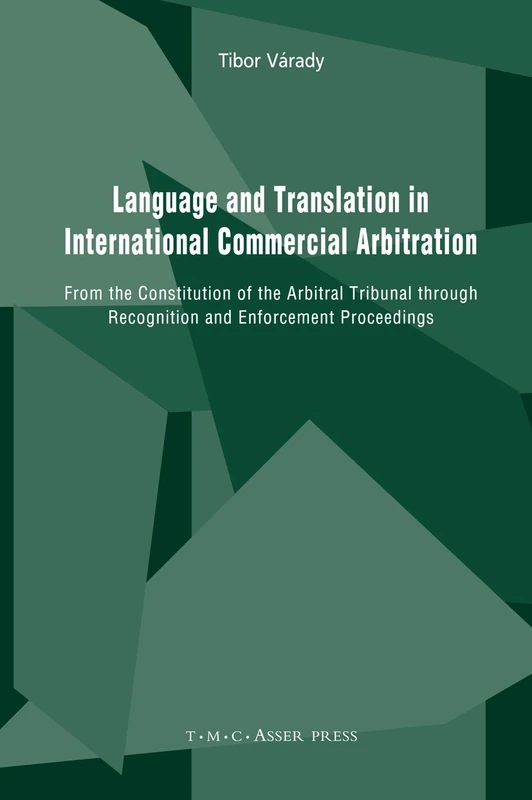 Language and Translation in International Commercial Arbitration: From the Constitution of the Arbitral Tribunal through Recognition and Enforcement Proceedings - Image 1