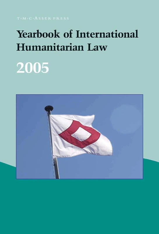 Yearbook of International Humanitarian Law – 2005: 8