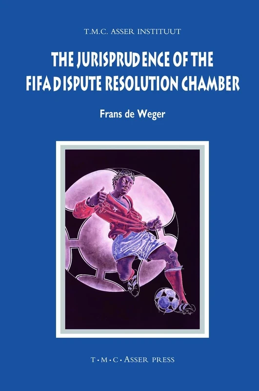 The Jurisprudence of the FIFA Dispute Resolution Chamber (ASSER International Sports Law Series)