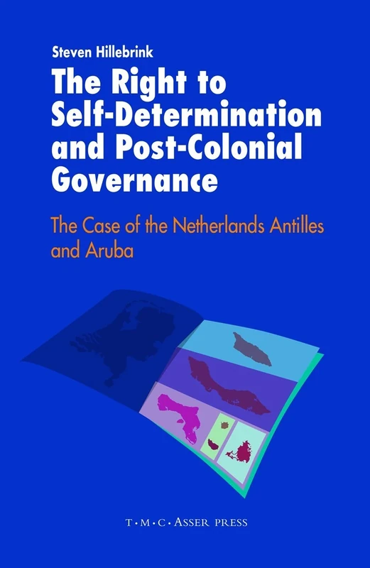 The Right to Self-Determination and Post-Colonial Governance: The Case of the Netherlands Antilles and Aruba