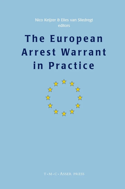 The European Arrest Warrant in Practice - T.M.C. Asser Press