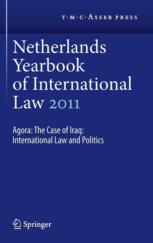 Netherlands Yearbook of International Law 2011: Agora: The Case of Iraq: International Law and Politics: 42