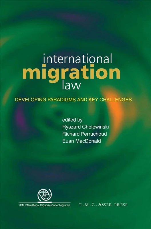 International Migration Law: Developing Paradigms and Key Challenges