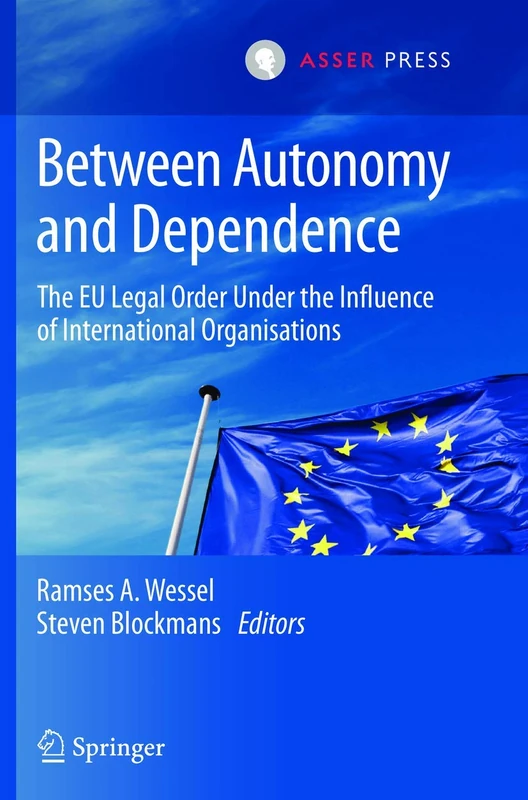 Between Autonomy and Dependence: The EU Legal Order under the Influence of International Organisations
