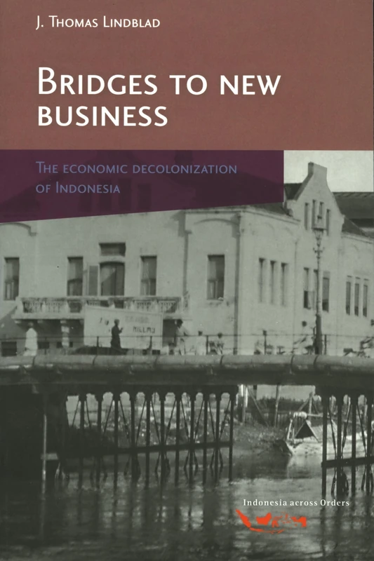 Bridges to New Business: The Economic Decolonization of Indonesia: 245 (Verhandelingen van het Koninklijk Instituut voor Taal-, Land- en Volkenkunde, 245) - Image 1