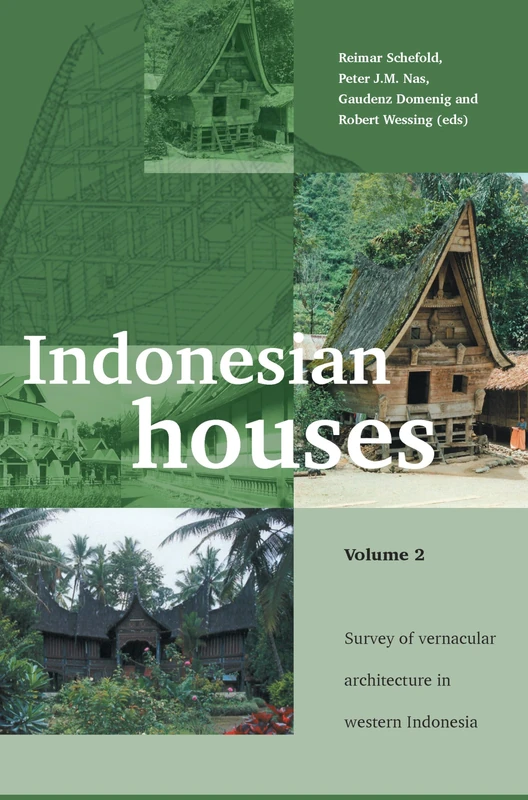 Indonesian Houses: Volume 2: Survey of Vernacular Architecture in Western Indonesia: 251 (Verhandelingen van het Koninklijk Instituut voor Taal-, Land- en Volkenkunde, 251)