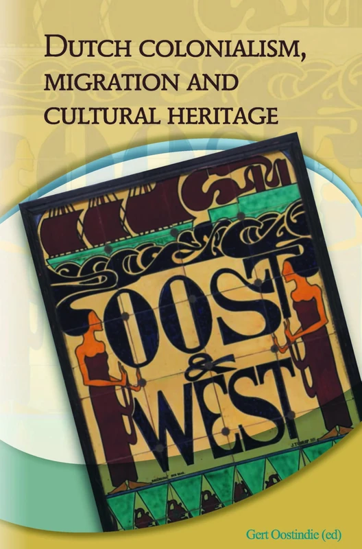 Dutch Colonialism, Migration and Cultural Heritage: Past and Present
