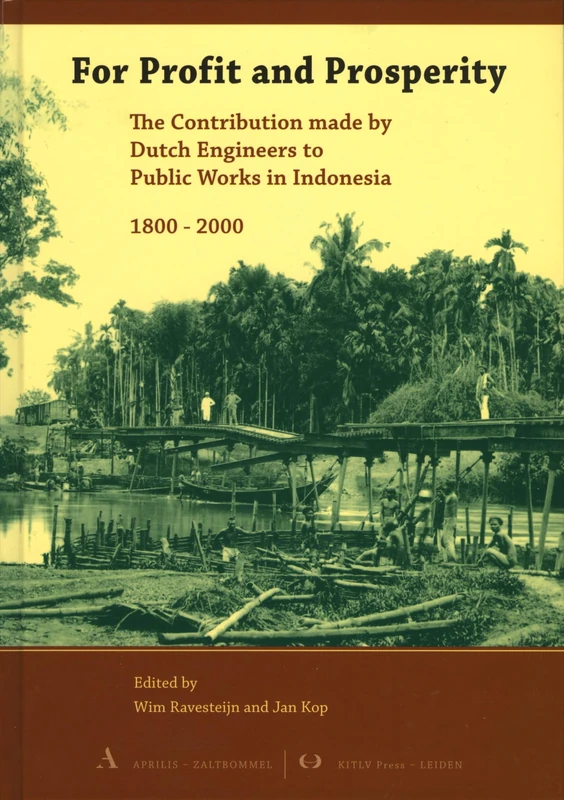 For Profit and Prosperity: The Contribution Made by Dutch Engineers to Public Works in Indonesia, 1800-2000 - Image 1