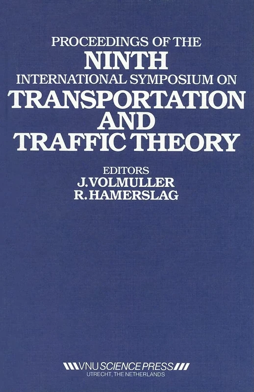 Proceedings of the Ninth International Symposium on Transportation and Traffic Theory: Delft, 1984